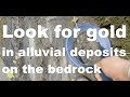 Gold panning: learn to look for gold in alluvial deposits on bedrock - Goldsnoop.com