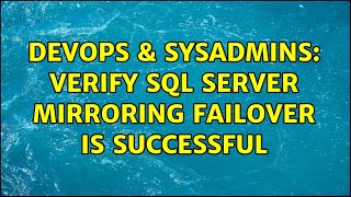 DevOps & SysAdmins: Verify SQL Server Mirroring failover is successful