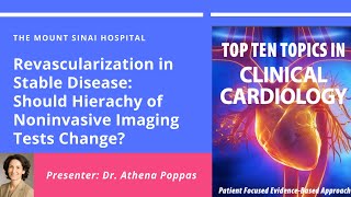 Revascularization in Stable Disease: Should Hierarchy of Imaging Tests Change? - Dr. Athena Poppas