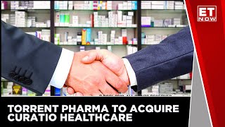 Torrent Pharma To Acquire Curatio Healthcare For Rs 2,000cr | ET Now