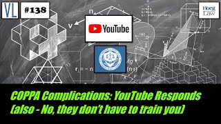 COPPA Complications: YouTube Responds (also - No, they don’t have to train you) (VL138)