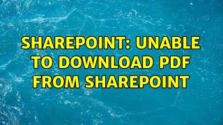 Sharepoint: Unable to download PDF from Sharepoint