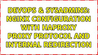 DevOps & SysAdmins: Nginx configuration with HAproxy proxy protocol and internal redirection