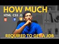 How much HTML, CSS and JAVASCRIPT is Enough to get a Job