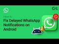 How to Fix Delayed WhatsApp Notifications on Android