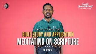 Bible Study and Application - Meditating On Scripture - Paul Emmanuel | Daily Devotion, February 19