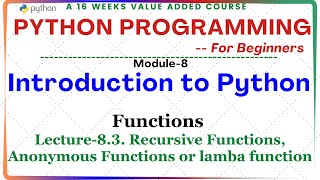 Python Programming for Beginners: M-8. Functions | Lect-8.3. Recursive Functions & lambda functions.