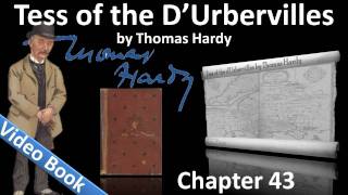 Chapter 43 - Tess of the d'Urbervilles by Thomas Hardy