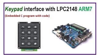 Keypad interface with LPC2148 ARM7 : Embedded C Program with Code