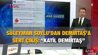 Süleyman Soylu'dan Demirtaş'a sert çıkış: \