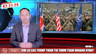 VIM LIS CAS TRUMP THIAJ TIG TAWM TSAM UKRAINE NYAV? 02.21.25