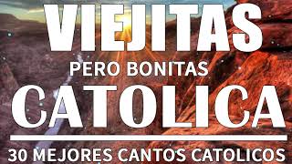 MÚSICA CATÓLICA VIEJITAS PERO BONITAS - 30 MEJORES CANCIONES CATOLICAS 2020