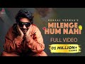 Milenge Hum Nahi (Full Video) | Kunaal Vermaa | Aditya Dev | Latest Songs 2024 | Hindi Songs 2024