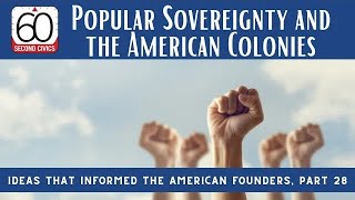 Popular Sovereignty and the American Colonies: Ideas that Informed the American Founders, Part 28