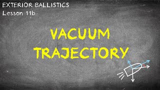 Lesson 11b Vacuum Trajectory