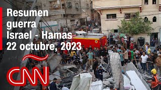 Resumen en video de la guerra Israel - Hamas: noticias del 22 de octubre de 2023