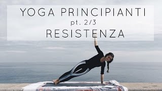 Yoga per Principianti: Resistenza - La Serie: parte 2/3