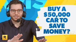 I Want To Buy A $50,000 Car To Save Money