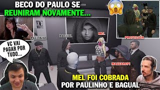 PAULINHO E BAGUAL COBRARAM A MEL😱 “BECO DO PAULO SE REUNIRAM!”