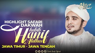 HIGHLIGHT SAFARI DAKWAH HABIB HANIF ALATHAS DI JAWA TIMUR \u0026 JAWA TENGAH