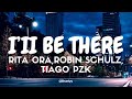 Rita Ora, Robin Schulz, Tiago PZK - I'll Be There (Tradução/Legendado) PT-BR