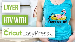 🤩 Layer HTV With Cricut Easy Press 3