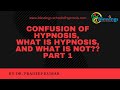 Confusion of Hypnosis, What is Hypnosis, and What is not?? -  Part 1