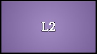 L2 Meaning