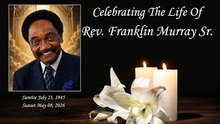 Celebrating The Life of Rev. Franklin Murray Sr.