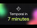 Temporal in 7 Minutes - the TL;DR Intro