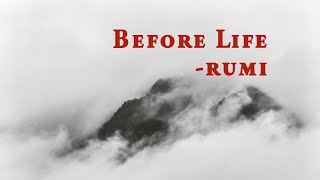 Before life - Rumi