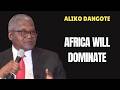 Why Africa Must Invest In Itself First | Aliko Dangote | His $40B Plan To Transform Africa’s Economy