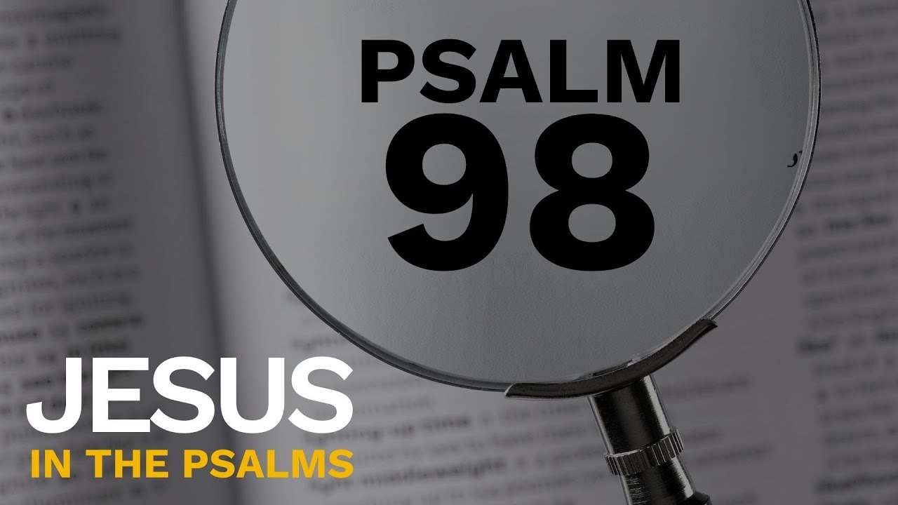 Psalm 98 | Jesus In The Psalms - YouTube