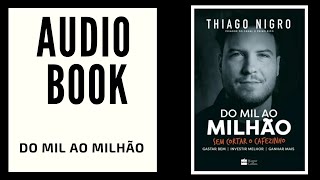 DO MIL AO MILHÃO | Thiago Nigro | Audiobook