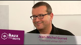 Comment utiliser l'EFT - Jean-Michel Gurret