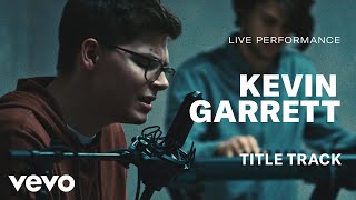 Kevin Garrett - "Title Track" Live Performance | Vevo