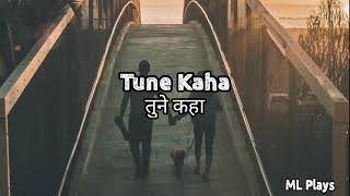 Tune Kaha/तूने कहा - ML Plays ( Slow and Reverb)❣️| Prateek Kuhad| Tune kaha maine sunn lia| MLPlays