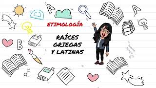 ETIMOLOGÍA RAÍCES GRIEGAS Y LATINAS