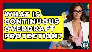 What Is Continuous Overdraft Protection? - Ask Your Bank Teller