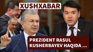 TEZKOR XUSHXABAR PREZIDENT XABAR TOPDI. RASUL KUSHERBAYEV PREZIDENT ADMINSTRATSIYASIGA ISHGA KIRADI