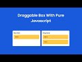Draggable Box with Pure Javascript | HTML CSS Javascript