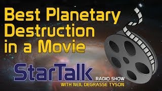 Neil deGrasse Tyson: Best Planetary Destruction in a Movie