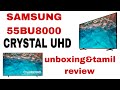 SAMSUNG 55BU8000 UNBOXING AND  TAMIL REVIEW 💥💥💥