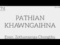 74.(25-6-23) PATHIAN KHAWNGAIHNA / Evan. Zothansanga Chongthu