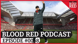 Blood Red Podcast: When does Klopp begin his Liverpool re-build as Anfield set for reconstruction?