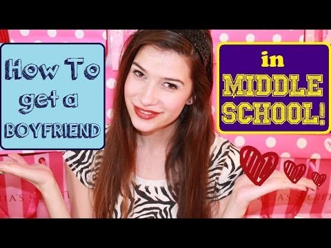 HOW TO GET A BOYFRIEND IN MIDDLE SCHOOL!!! ♥ ♥ ♥ HOW TO GET A BOYFRIEND IN MIDDLE SCHOOL!!! ♥ ♥ ♥