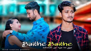 Baithe baithe song | meet bros feat stebin ben | cute love story | ritik creation( arif king)