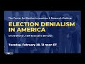 CEIR Election Denialism Webinar