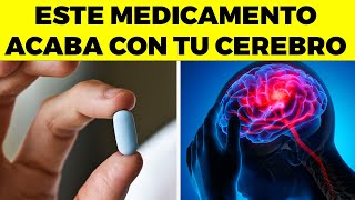 7 medicamentos por los que tienes DAÑO en tu memoria y cerebro