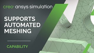 Creo Ansys Simulation Supports Automated Meshing | Creo 7.0.2